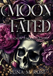 Moon Fated (Luna M. Rose)