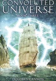 The Convoluted Universe, Book III (Dolores Cannon)