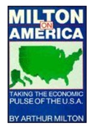 Milton on America: Taking the Economic Pulse of the U.S.A. (Arthur Milton)