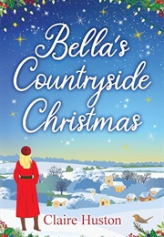 Bella's Countryside Christmas (Claire Huston)