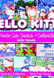 Hello Kitty: Cute, Creative & Collectible (Schiffer Book for Collectors) (Anita Yasuda)