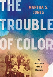 The Trouble of Color (Martha S. Jones)