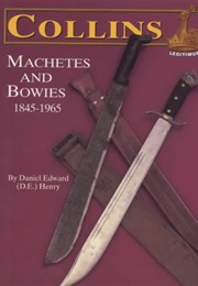 Collins Machetes and Bowies, 1845-1965 (Daniel Edward Henry)