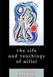 The Life and Teachings of Hillel (Buxbaum)