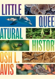 A Little Queer Natural History (Josh L. Davis)