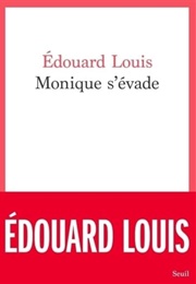 Monique S'évade (Édouard Louis)