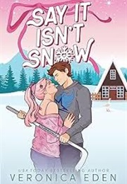 Say It Isn't Snow (Veronica Eden)