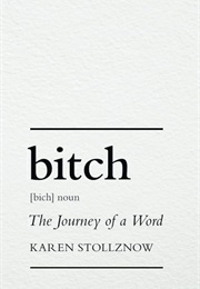 Bitch: The Journey of a Word (Karen Stollznow)