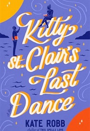 Kitty St. Clair's Last Dance (Kate Robb)