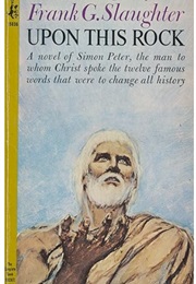 Upon This Rock (Frank G. Slaughter)