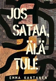 Jos Sataa, Älä Tule (Emma Kantanen)