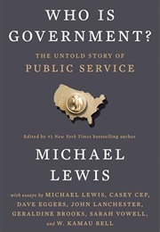 Who Is Government?: The Untold Story of Public Service (Michael Lewis)