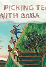 Picking Tea With Baba (Bin Xu)