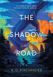 The Shadow Road (K.D. Kirchmeier)