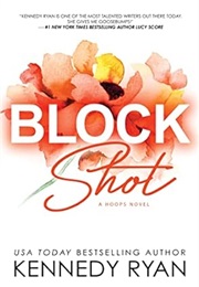 Block Shot (Kennedy Ryan)