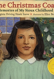 The Christmas Coat: Memories of My Sioux Childhood (Virginia Driving Hawk Sneve/Ellen Beier)