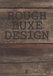 Rough Luxe Design: The New Love of Old (Kahi Lee)