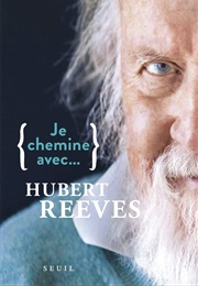 Je Chemine Avec Hubert Reeves (Hubert Reeves)