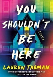 You Shouldn't Be Here (Lauren Thoman)
