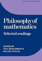 Philosophy of Mathematics Selected Readings (Ed. Paul Benacerraf & Hilary Putnam)