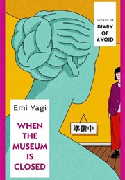 When the Museum Is Closed (Emi Yagi)