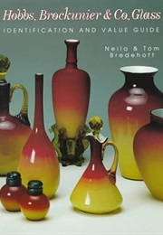 Hobbs, Brockunier & Co., Glass: Identification and Value Guide (Neila Bredehoft)