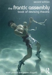 The Frantic Assembly Book of Devising Theatre (Steven Hoggett, Scott Graham)