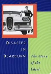 Disaster in Dearborn: The Story of the Edsel (Thomas E. Bonsall)