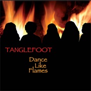 Tanglefoot  - Dance Like Flames
