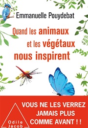 Comment Les Animaux Et Les Végétaux Nous Inspirent (Emmanuelle Pouydebat)