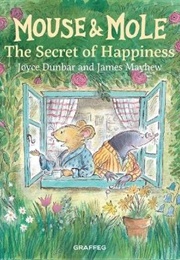 Mouse and Mole: The Secret of Happiness (Joyce Dunbar)