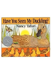 Have You Seen My Duckling? (Nancy Tafuri)