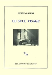 Le Seul Visage (Hervé Guibert)