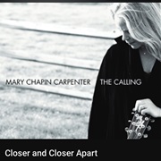 Closer and Closer Apart - Mary Chapin Carpenter