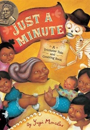 Just a Minute: A Trickster Tale and Counting Book (Yuyi Morales)