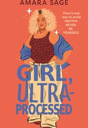 Girl, Ultra-Processed (Amara Sage)