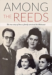 Among the Reeds: The True Story of How a Family Survived the Holocaust (Tammy Bottner)