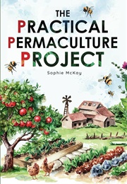 The Practical Permaculture Project (Sophie McKay)