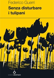 Senza Disturbare I Tulipani (Federico Guerri)