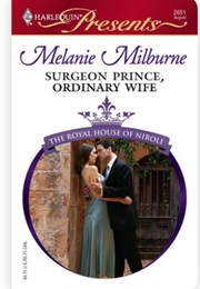 Surgeon Prince, Ordinary Wife (Melanie Milburne)