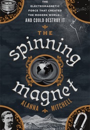 The Spinning Magnet (Alanna Mitchell)