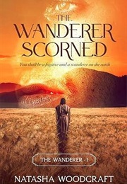 The Wanderer Scorned (Natasha Woodcraft)