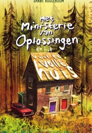 Het Ministerie Van Oplossingen En Het Veel Te Volle Huis (Sanne Rooseboom)