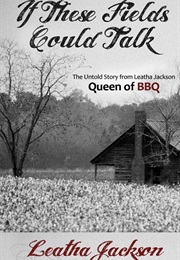 If These Fields Could Talk (Leatha Jackson)