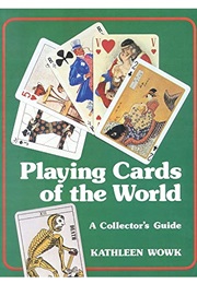 Playing Cards of the World (Kathleen Wowk)