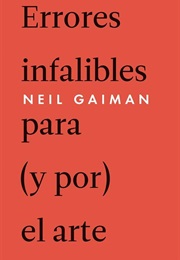 Errores Infalibles Para (Y Por) El Arte (Neil Gaiman)