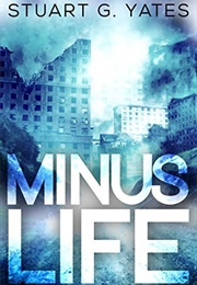 Minus Life (Stuart G. Yates)