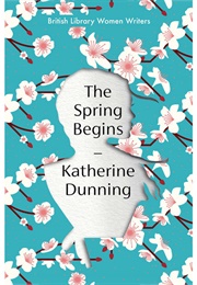 The Spring Begins (Katherine Dunning)