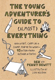 The Young Adventurer's Guide to (Almost) Everything (Ben and Penny Hewitt)