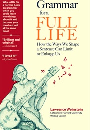Grammar for a Full Life (Lawrence Weinstein)